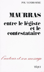 P.Vandromme. Maurras entre le légiste et le contestataire. Edt Téqui, 1991