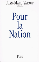 J-M.Varaut. Pour la Nation. Edt Plon, 1999