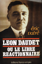 .Vatr. Lon Daudet, ou le libre ractionnaire. Edt France-empire, 1987