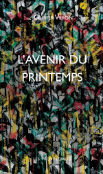 O.Veron. L'avenir du printemps. Edt Les Provinciales, 2014