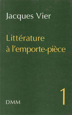 J.Vier. Littérature à l'emporte-pièce. Vol 1. Edt DMM, 2000