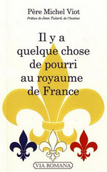 M.Viot. Il y a quelque chose de pourri au royaume de France. Edt Via Romana, 2017