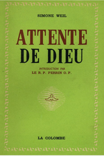 S.Weil. Attente de Dieu. Edt Le Vieux colombier, 1950.