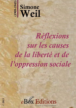 S.Weil. Réflexions sur les causes de la  liberté et de l'oppression sociale. eBoxeditions, 2013