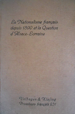 G.Wster (dit.). Le nationalisme franais depuis 1890 et la question d'Alsace-Lorraine. Edt Velhagen & Klasing, 1934