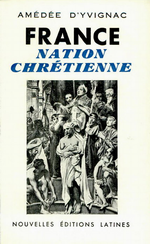 A.d'Yvignac. France, nation chrétienne. N.E.L., 1954